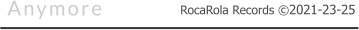 RocaRola Records 2021-23-25 Anymore